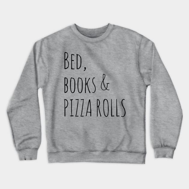 bed, books and PIZZA ROLLS Crewneck Sweatshirt by FandomizedRose